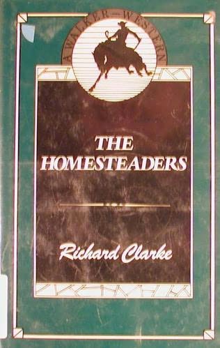 The Homesteaders by Richard Clarke